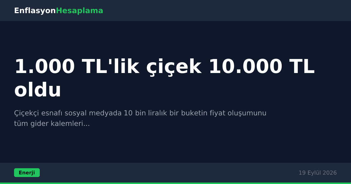 1.000 TL'lik çiçek 10.000 TL oldu