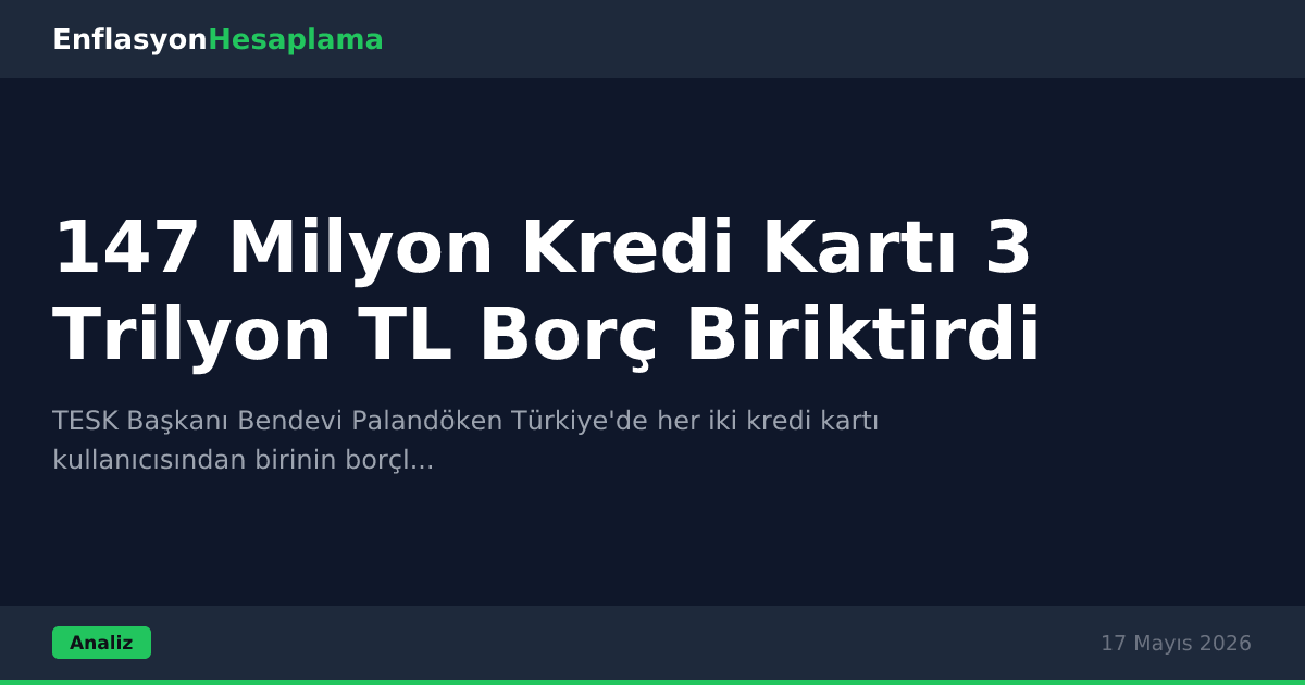 147 Milyon Kredi Kartı 3 Trilyon TL Borç Biriktirdi