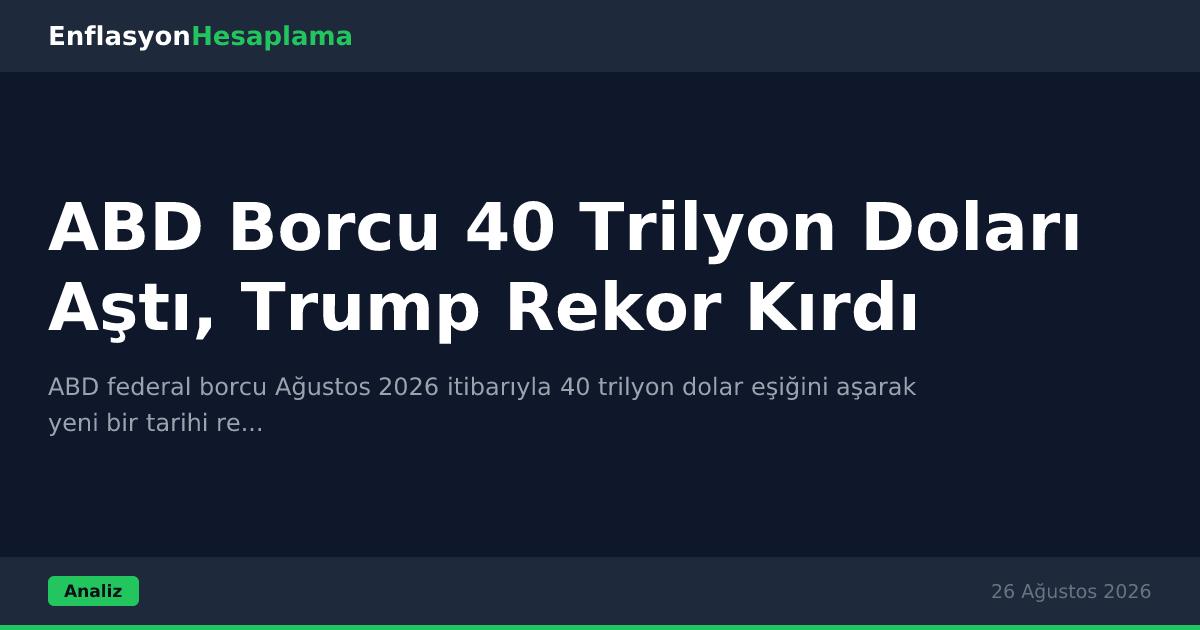 ABD Borcu 40 Trilyon Doları Aştı, Trump Rekor Kırdı