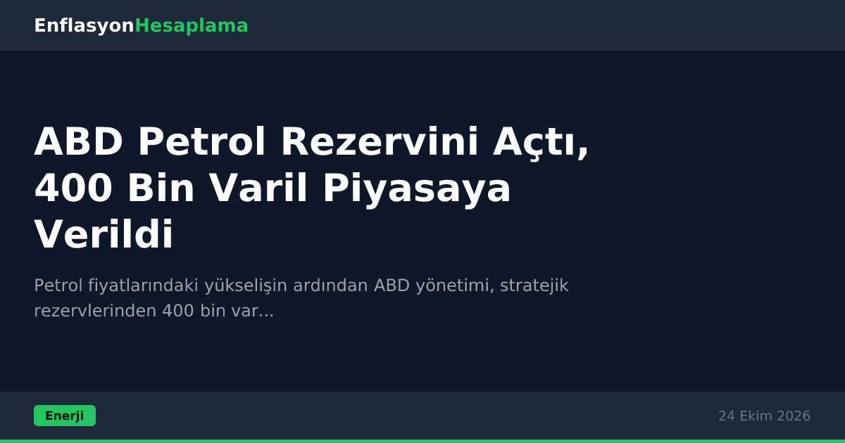 ABD Petrol Rezervini Açtı, 400 Bin Varil Piyasaya Verildi