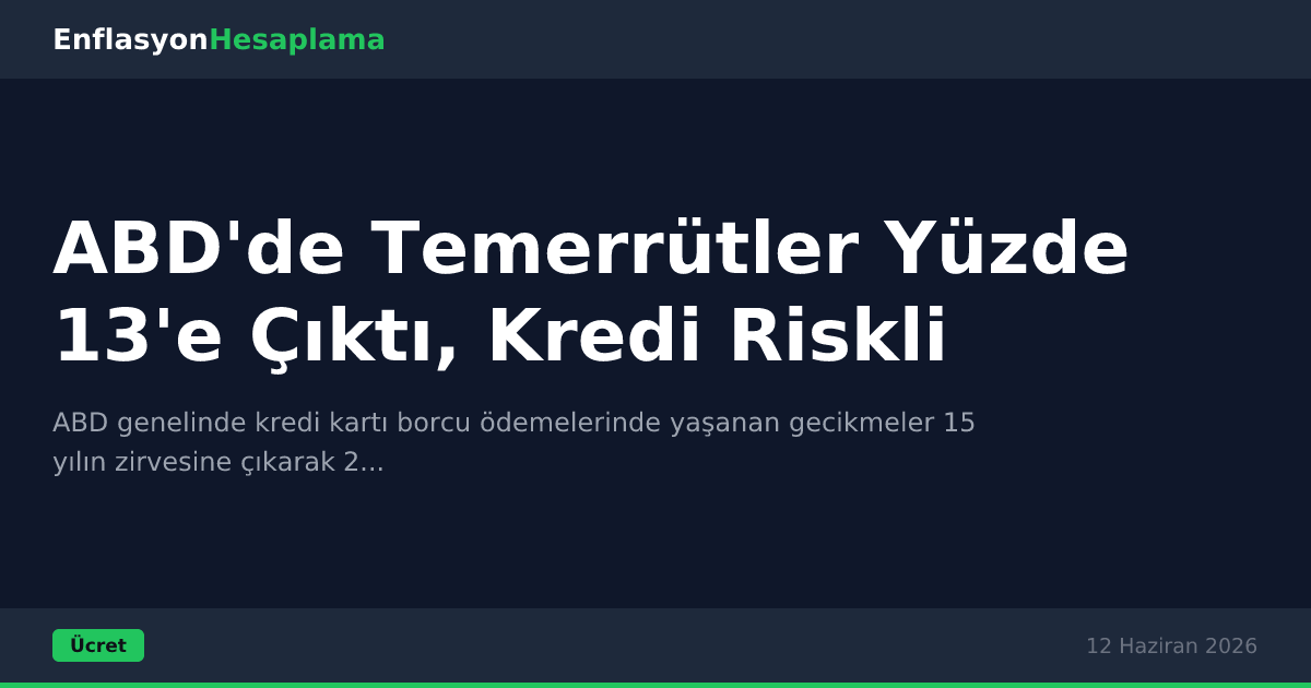 ABD'de Temerrütler Yüzde 13'e Çıktı, Kredi Riskli