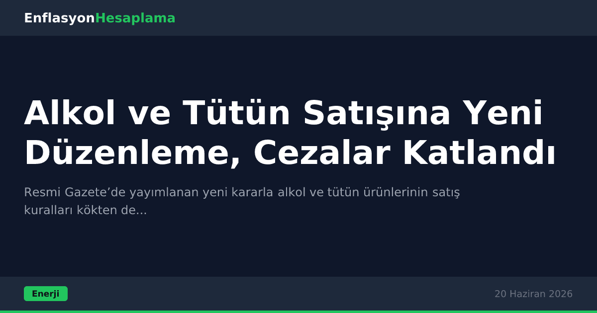 Alkol ve Tütün Satışına Yeni Düzenleme, Cezalar Katlandı