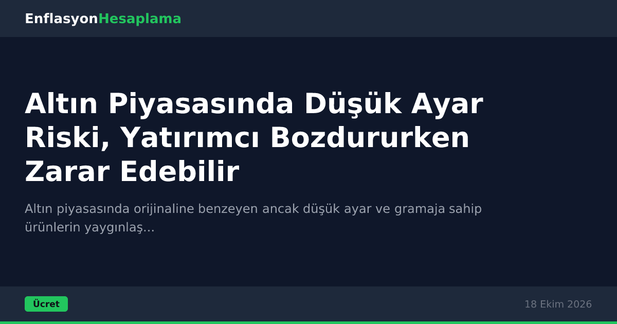 Altın Piyasasında Düşük Ayar Riski, Yatırımcı Bozdururken Zarar Edebilir
