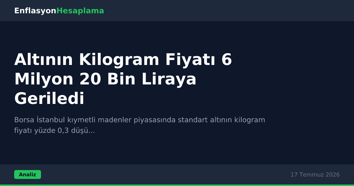 Altının Kilogram Fiyatı 6 Milyon 20 Bin Liraya Geriledi