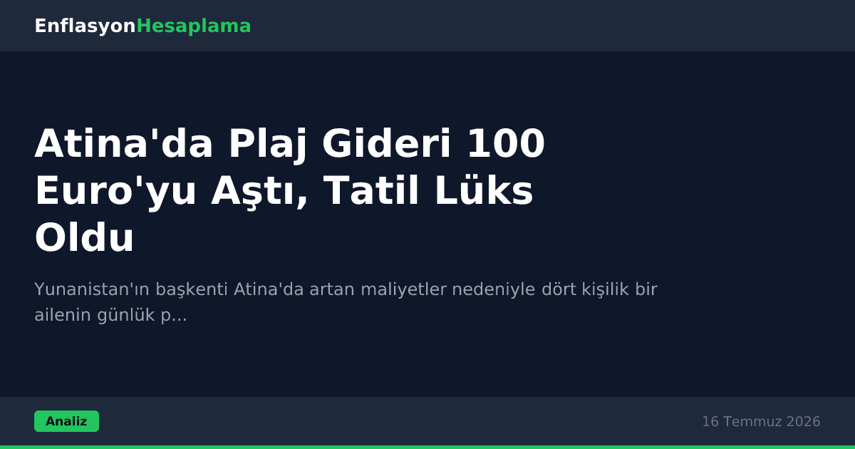 Atina'da Plaj Gideri 100 Euro'yu Aştı, Tatil Lüks Oldu