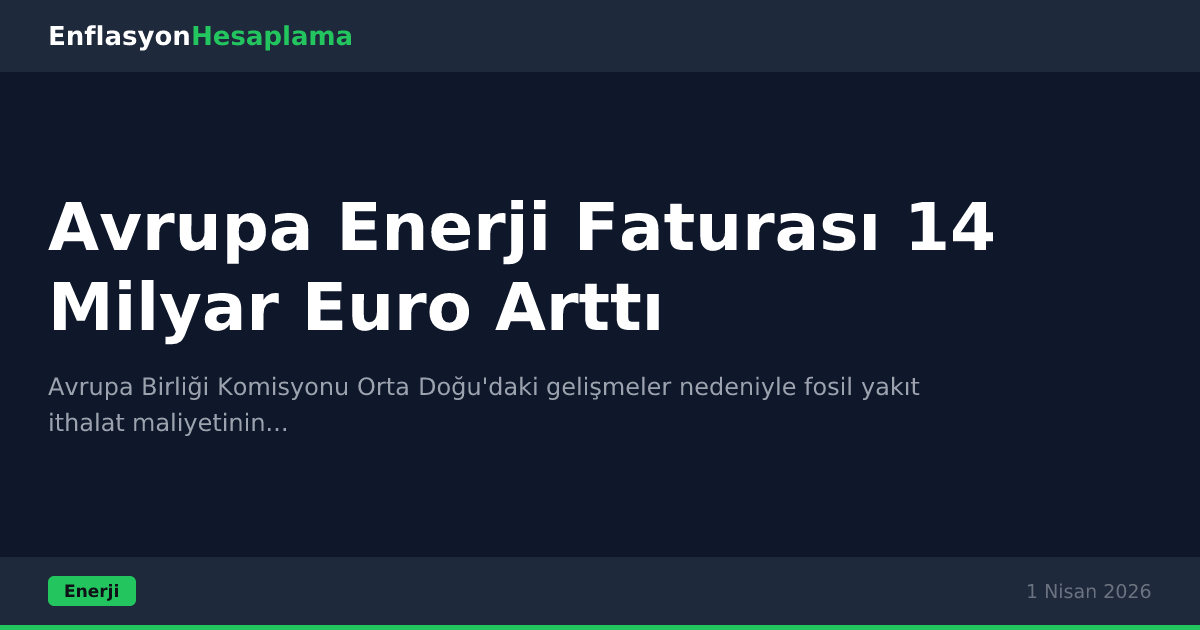 Avrupa Enerji Faturası 14 Milyar Euro Arttı
