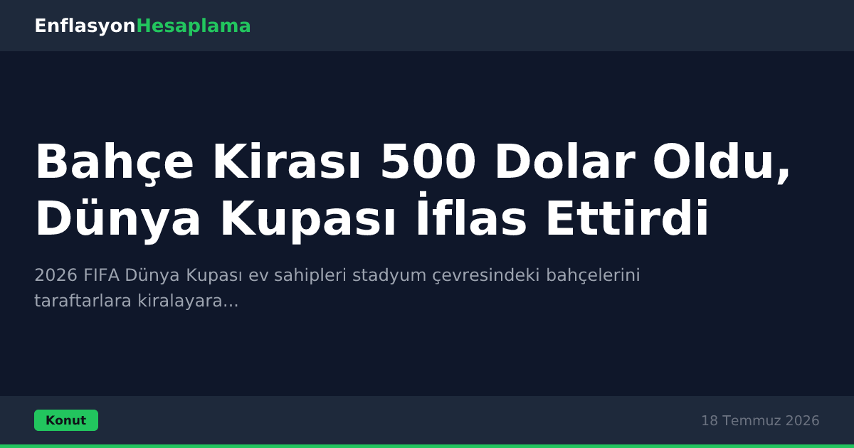 Bahçe Kirası 500 Dolar Oldu, Dünya Kupası İflas Ettirdi