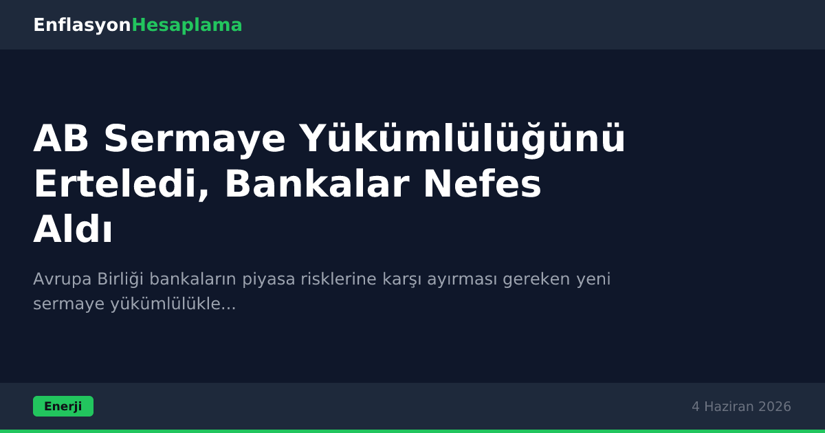 AB Sermaye Yükümlülüğünü Erteledi, Bankalar Nefes Aldı