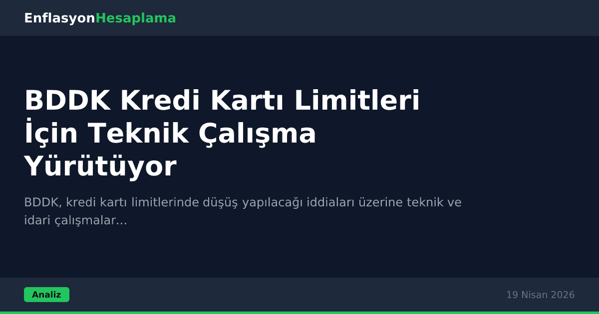 BDDK Kredi Kartı Limitleri İçin Teknik Çalışma Yürütüyor