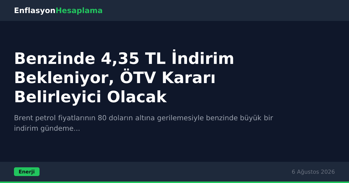 Benzinde 4,35 TL İndirim Bekleniyor, ÖTV Kararı Belirleyici Olacak