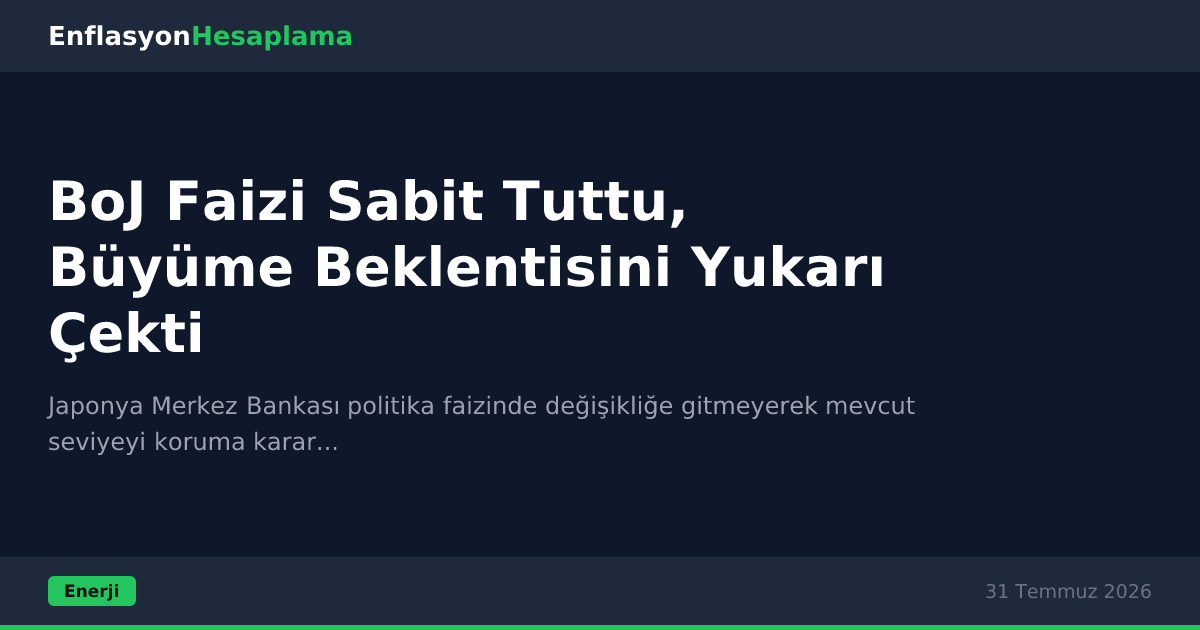 BoJ Faizi Sabit Tuttu, Büyüme Beklentisini Yukarı Çekti