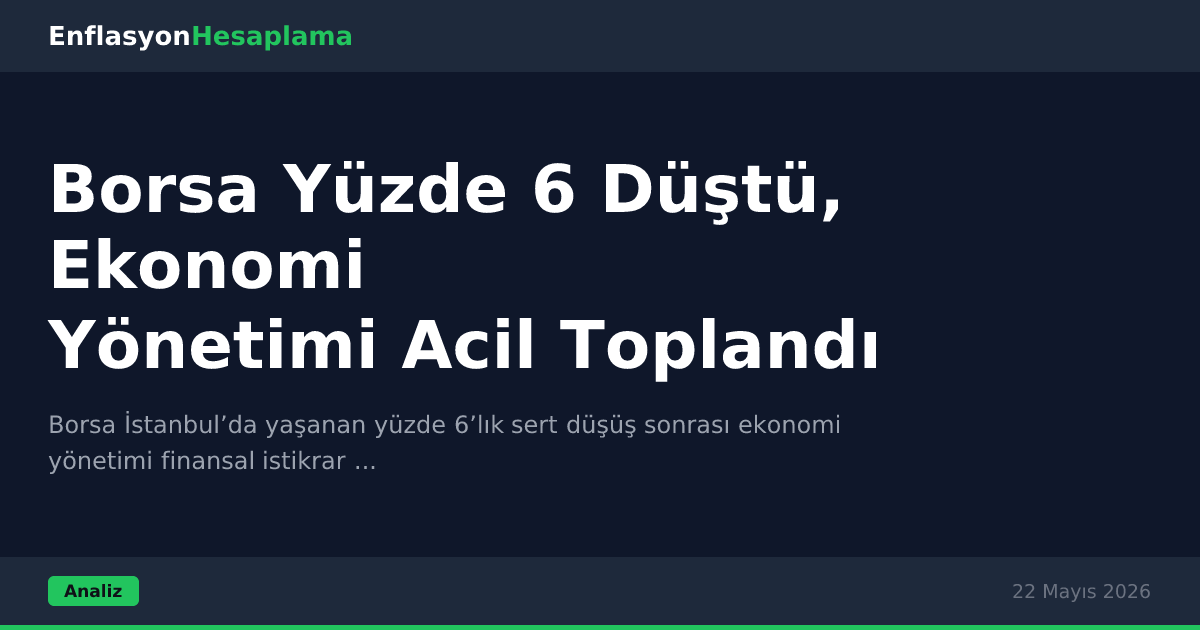 Borsa Yüzde 6 Düştü, Ekonomi Yönetimi Acil Toplandı