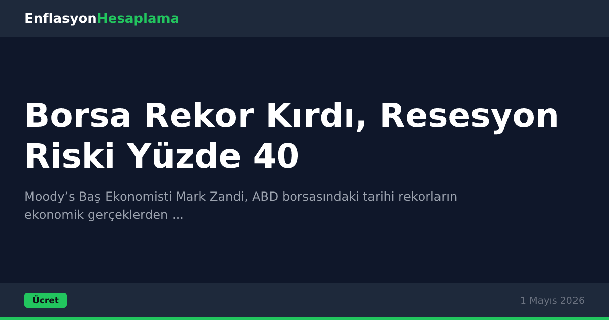 Borsa Rekor Kırdı, Resesyon Riski Yüzde 40