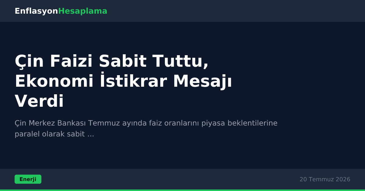 Çin Faizi Sabit Tuttu, Ekonomi İstikrar Mesajı Verdi