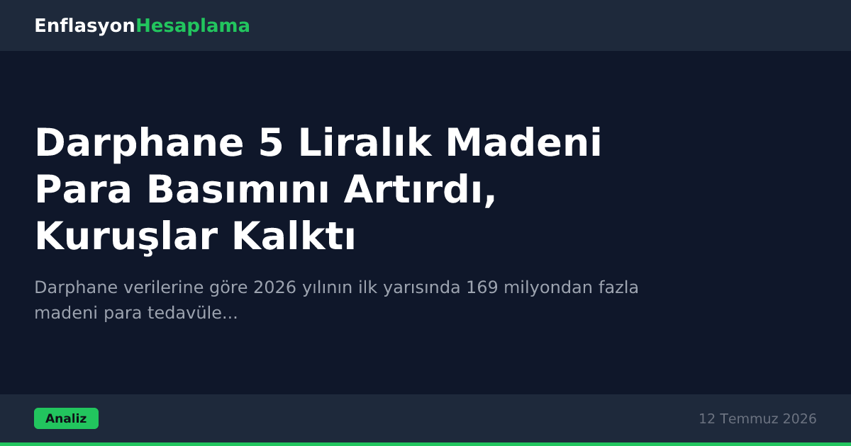 Darphane 5 Liralık Madeni Para Basımını Artırdı, Kuruşlar Kalktı