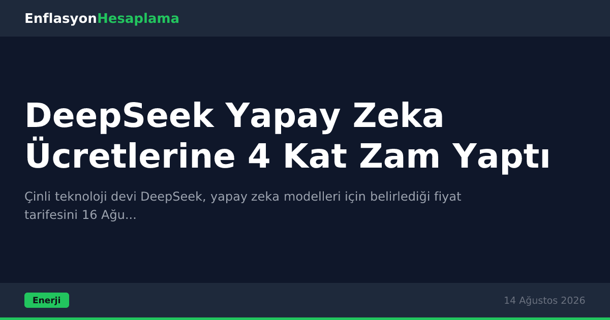 DeepSeek Yapay Zeka Ücretlerine 4 Kat Zam Yaptı