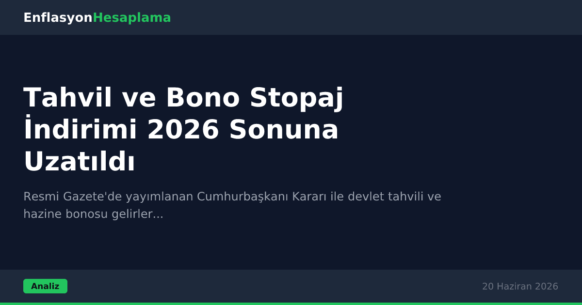 Tahvil ve Bono Stopaj İndirimi 2026 Sonuna Uzatıldı