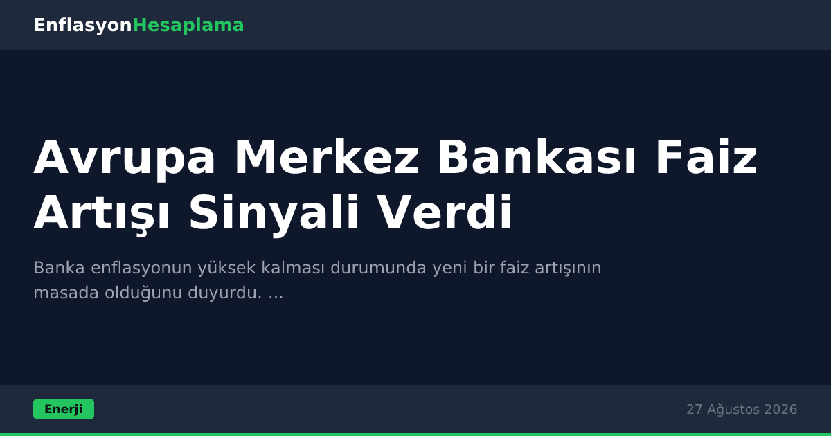 Avrupa Merkez Bankası Faiz Artışı Sinyali Verdi