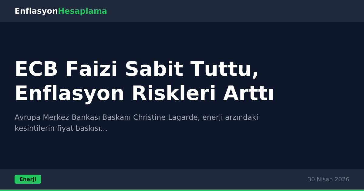 ECB Faizi Sabit Tuttu, Enflasyon Riskleri Arttı