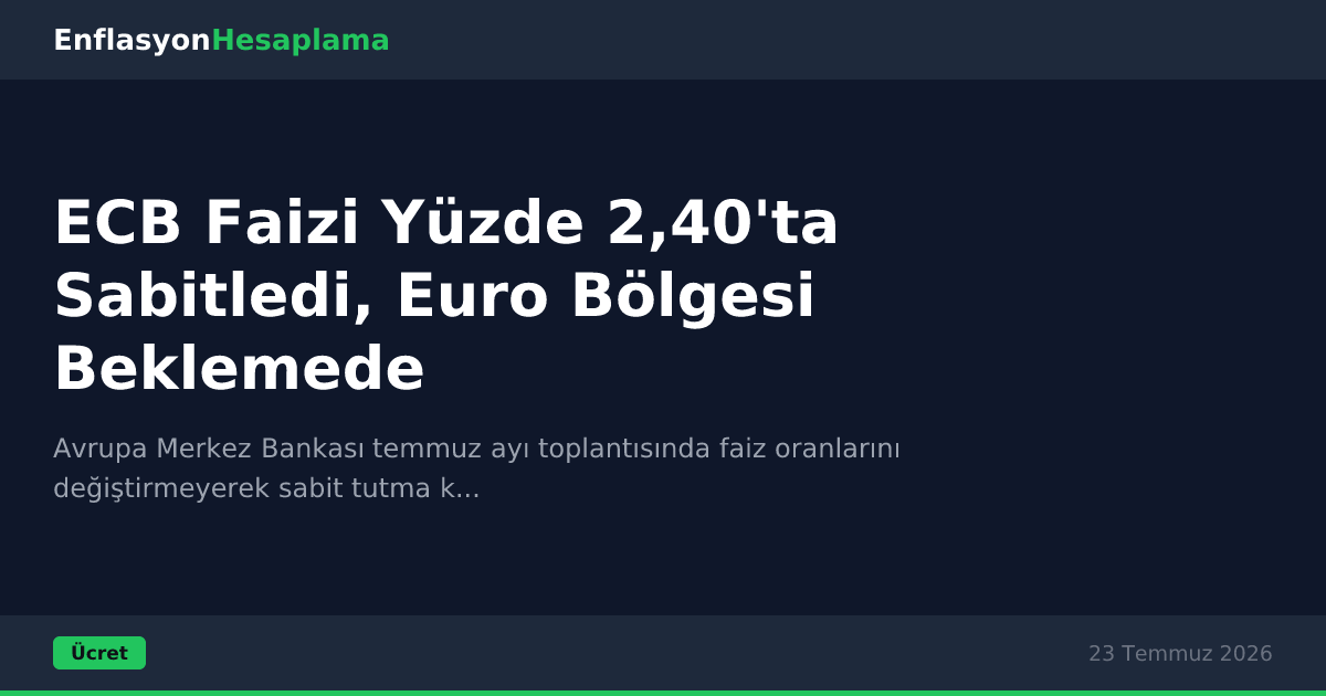 ECB Faizi Yüzde 2,40'ta Sabitledi, Euro Bölgesi Beklemede