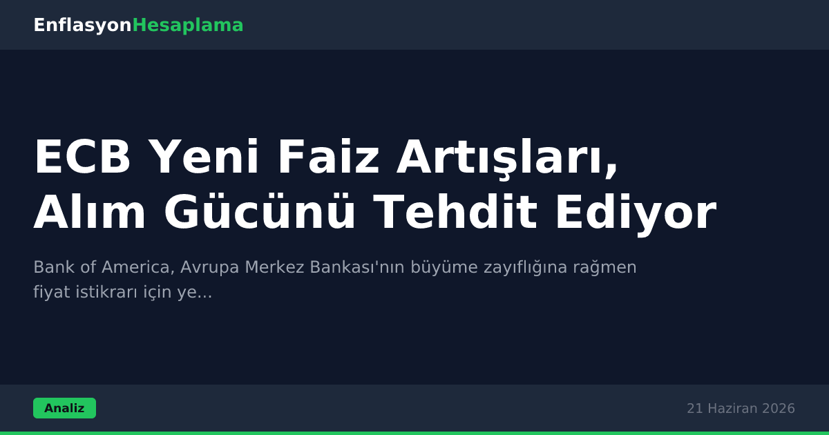 ECB Yeni Faiz Artışları, Alım Gücünü Tehdit Ediyor