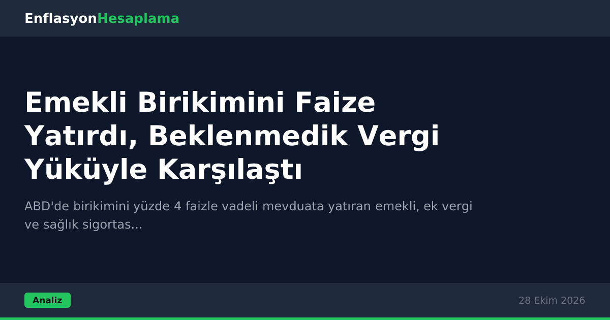 Emekli Birikimini Faize Yatırdı, Beklenmedik Vergi Yüküyle Karşılaştı