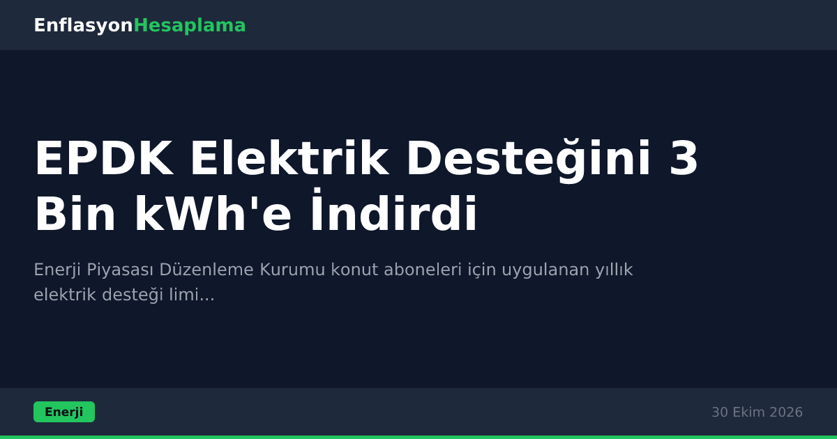 EPDK Elektrik Desteğini 3 Bin kWh'e İndirdi