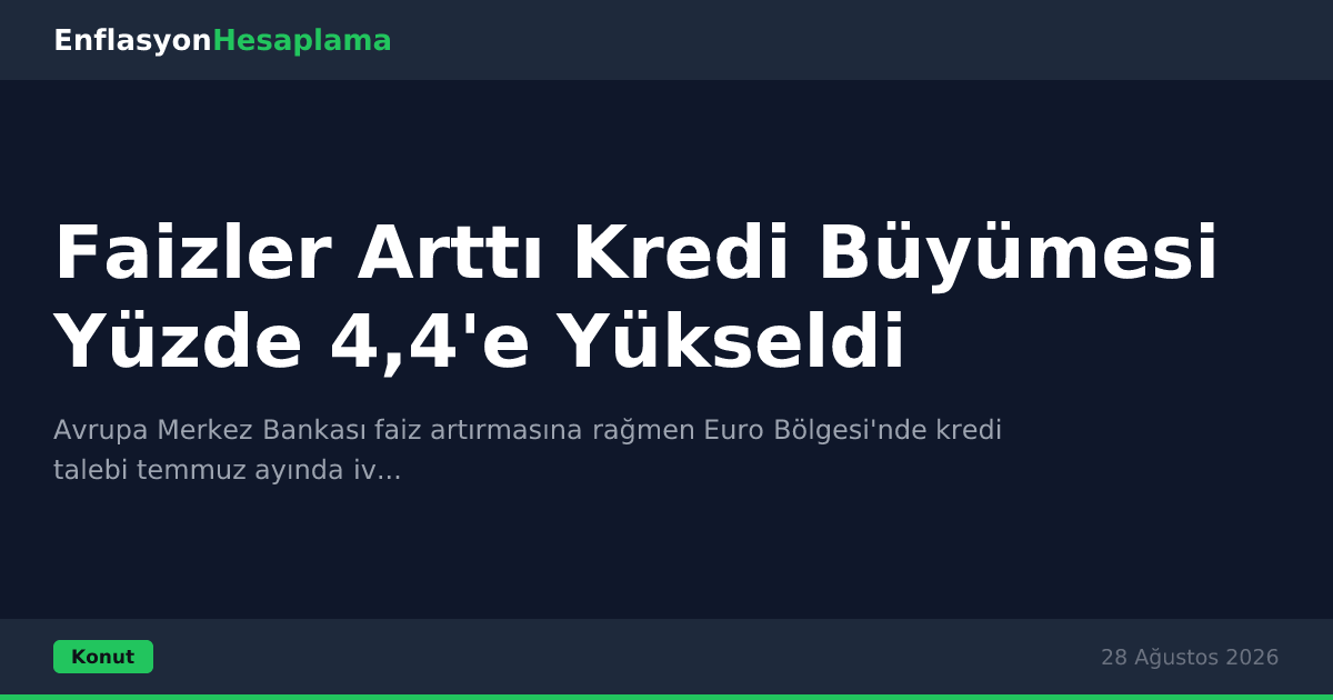 Faizler Arttı Kredi Büyümesi Yüzde 4,4'e Yükseldi