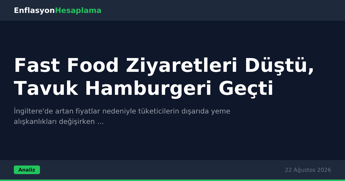 Fast Food Ziyaretleri Düştü, Tavuk Hamburgeri Geçti