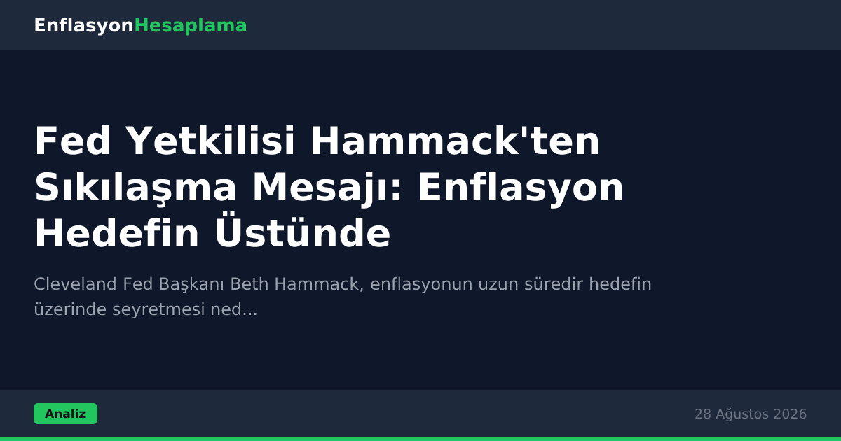 Fed Yetkilisi Hammack'ten Sıkılaşma Mesajı: Enflasyon Hedefin Üstünde