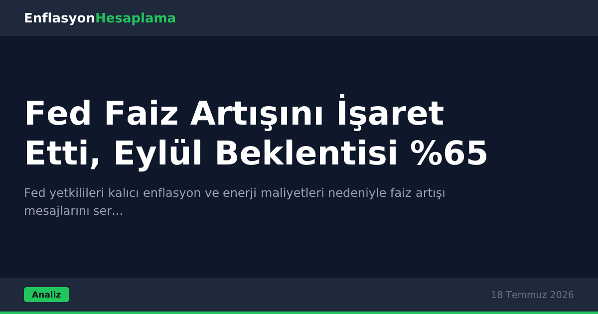 Fed Faiz Artışını İşaret Etti, Eylül Beklentisi %65