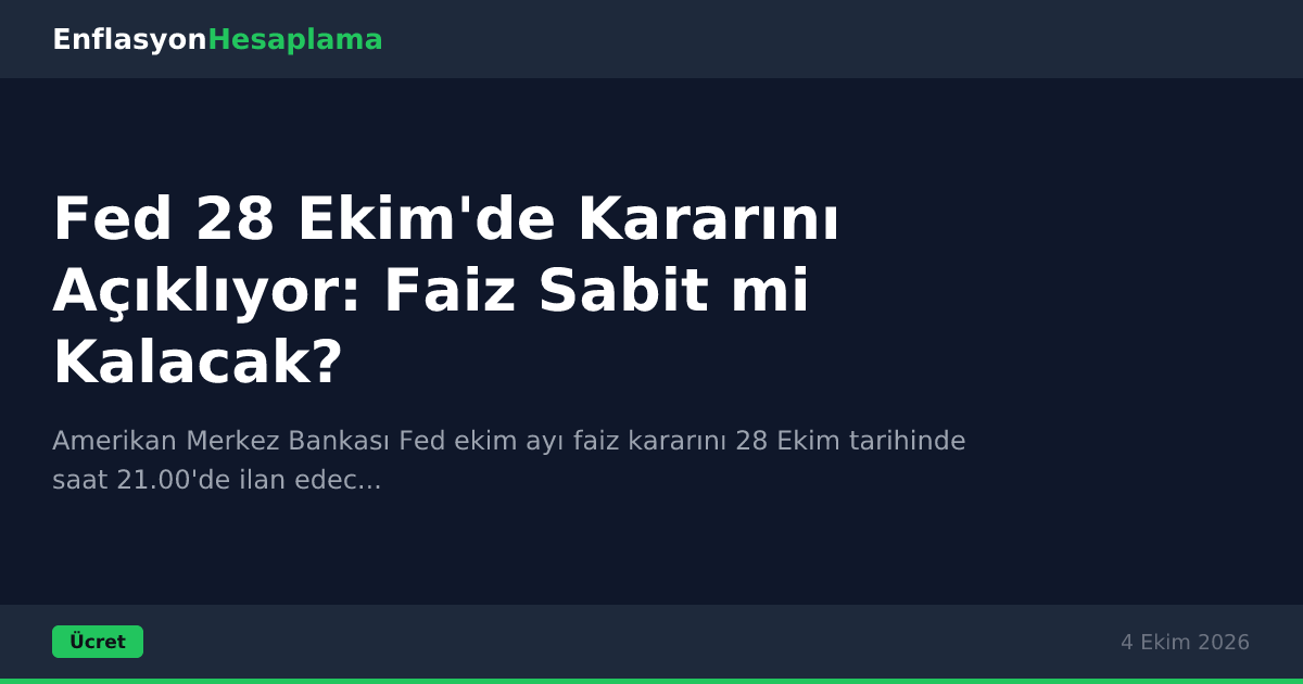 Fed 28 Ekim'de Kararını Açıklıyor: Faiz Sabit mi Kalacak?