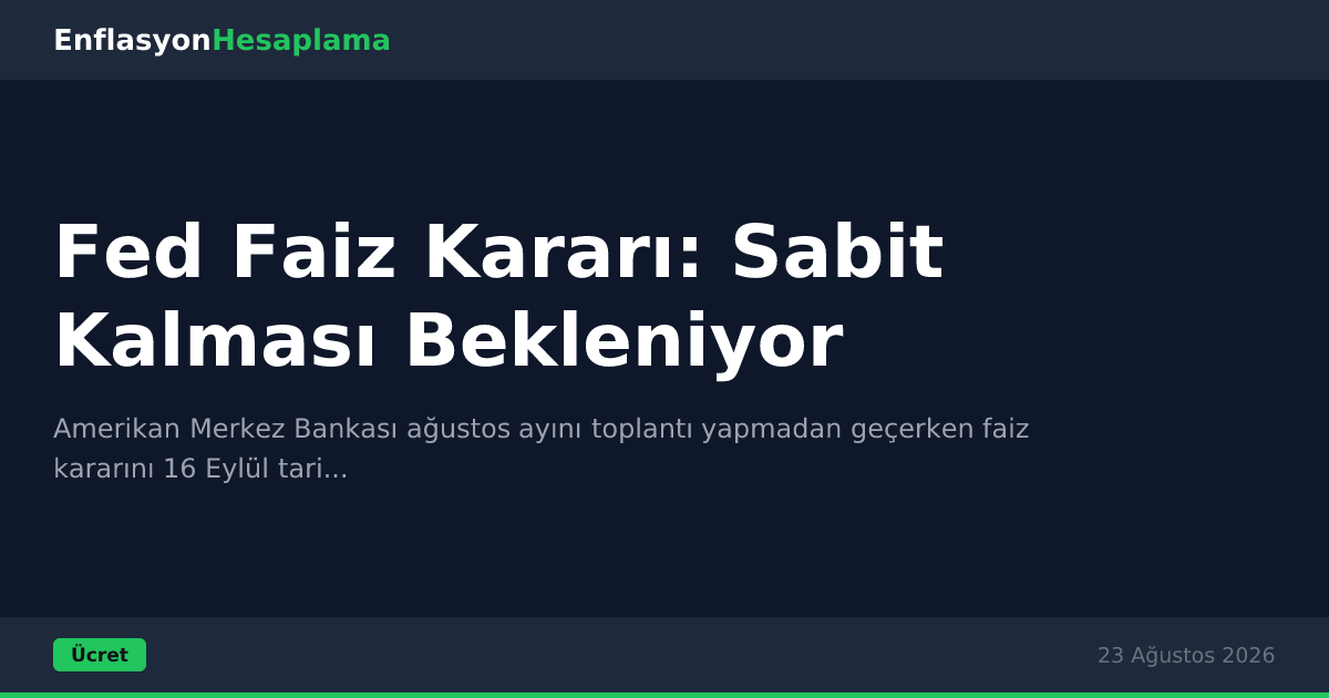 Fed Faiz Kararı: Sabit Kalması Bekleniyor