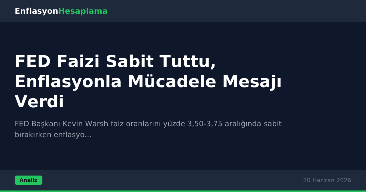 FED Faizi Sabit Tuttu, Enflasyonla Mücadele Mesajı Verdi