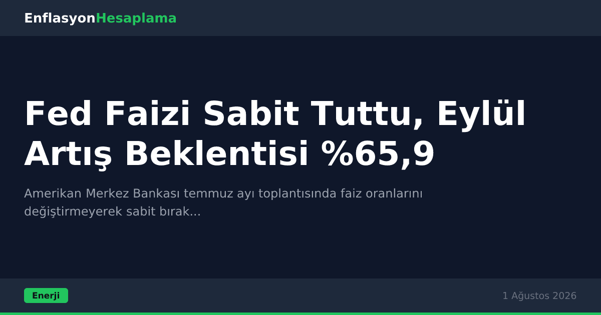 Fed Faizi Sabit Tuttu, Eylül Artış Beklentisi %65,9