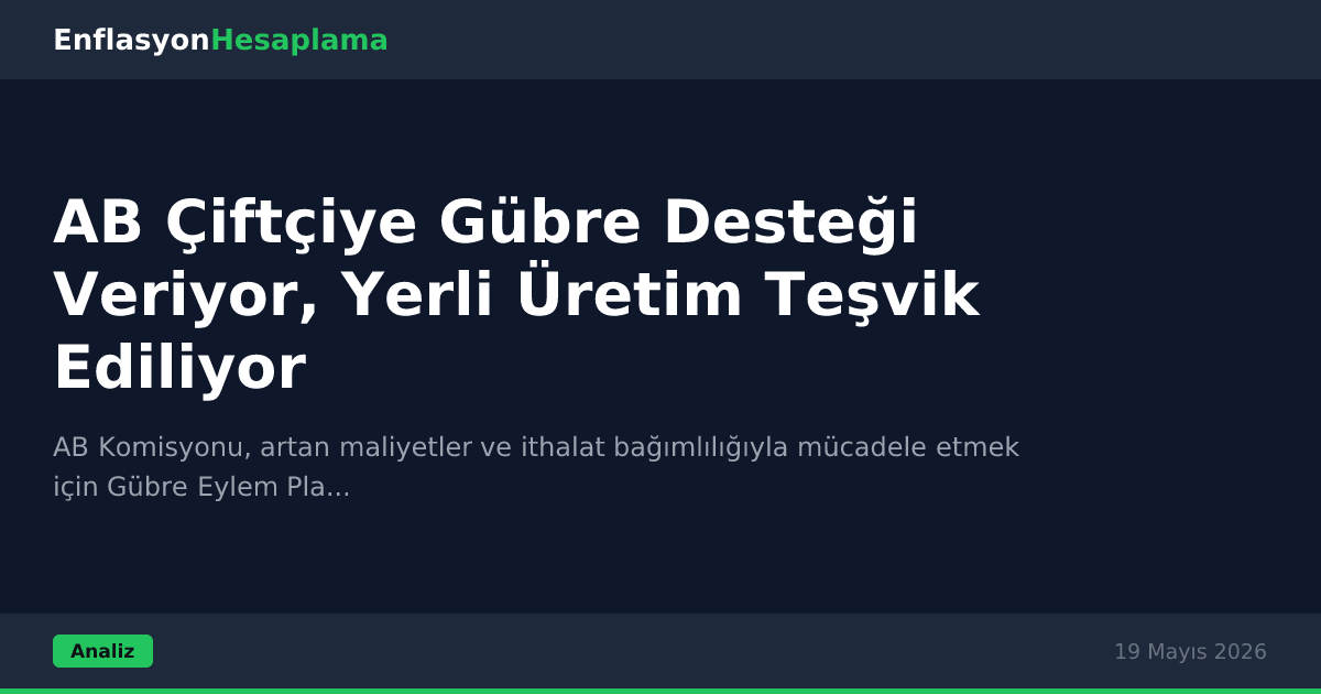AB Çiftçiye Gübre Desteği Veriyor, Yerli Üretim Teşvik Ediliyor
