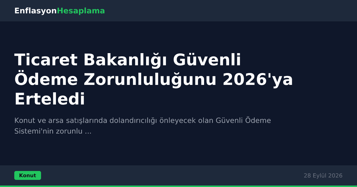 Ticaret Bakanlığı Güvenli Ödeme Zorunluluğunu 2026'ya Erteledi