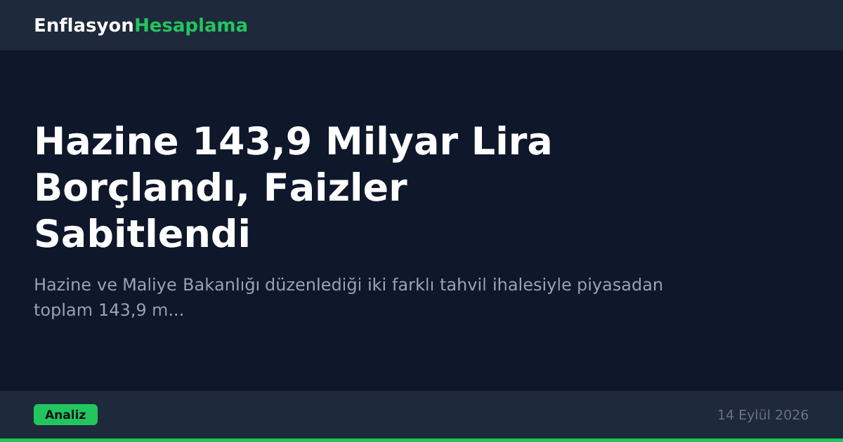 Hazine 143,9 Milyar Lira Borçlandı, Faizler Sabitlendi