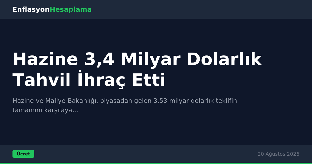 Hazine 3,4 Milyar Dolarlık Tahvil İhraç Etti