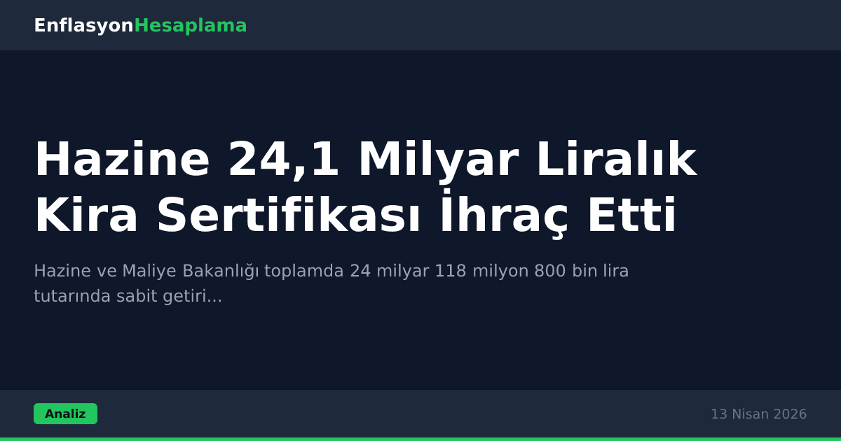 Hazine 24,1 Milyar Liralık Kira Sertifikası İhraç Etti