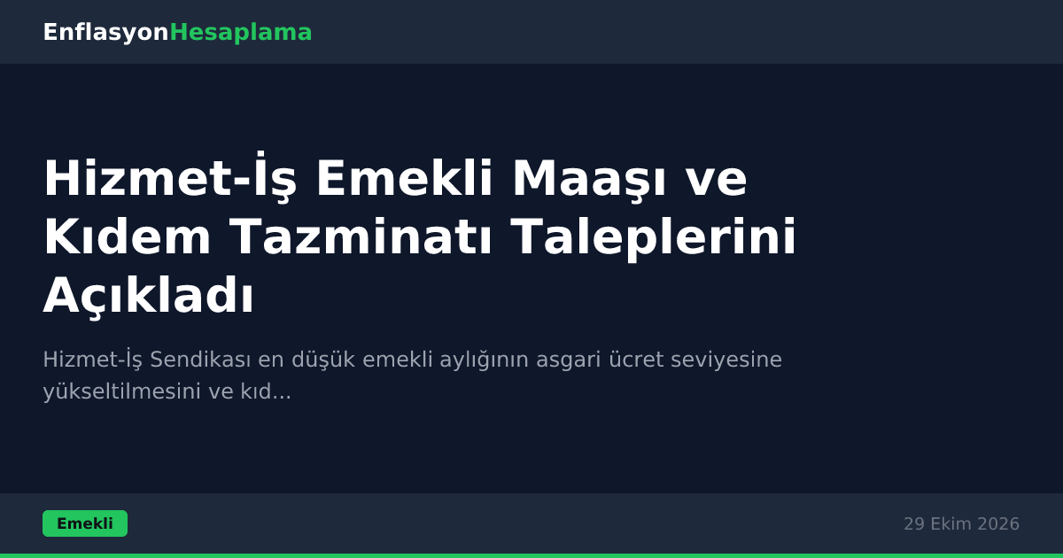 Hizmet-İş Emekli Maaşı ve Kıdem Tazminatı Taleplerini Açıkladı