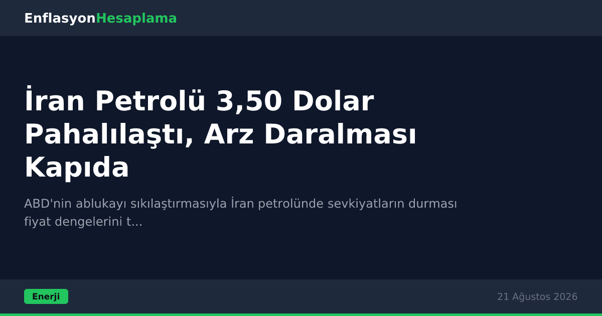 İran Petrolü 3,50 Dolar Pahalılaştı, Arz Daralması Kapıda