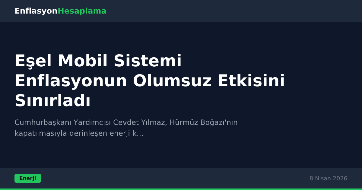 Eşel Mobil Sistemi Enflasyonun Olumsuz Etkisini Sınırladı