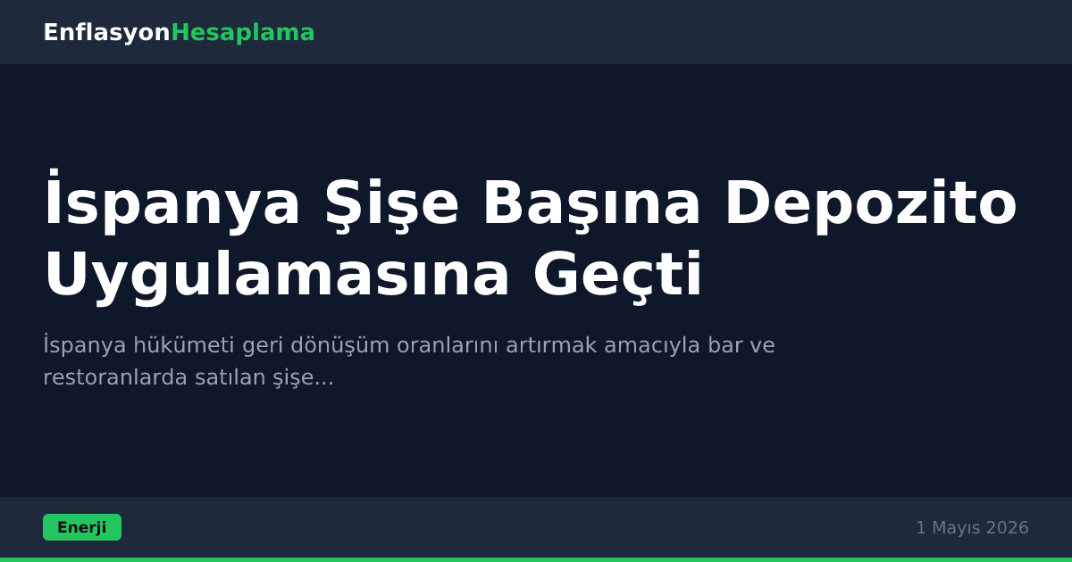 İspanya Şişe Başına Depozito Uygulamasına Geçti