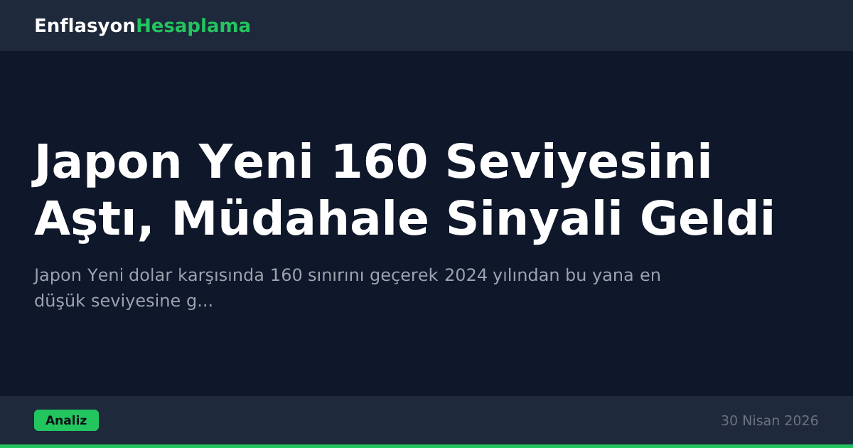 Japon Yeni 160 Seviyesini Aştı, Müdahale Sinyali Geldi