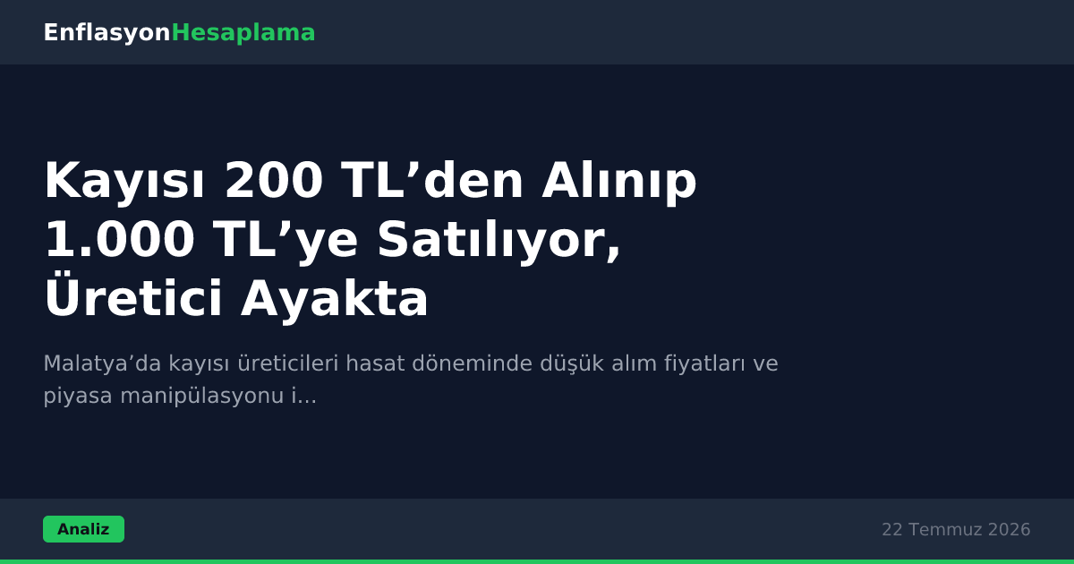 Kayısı 200 TL’den Alınıp 1.000 TL’ye Satılıyor, Üretici Ayakta