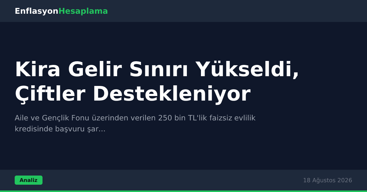 Kira Gelir Sınırı Yükseldi, Çiftler Destekleniyor