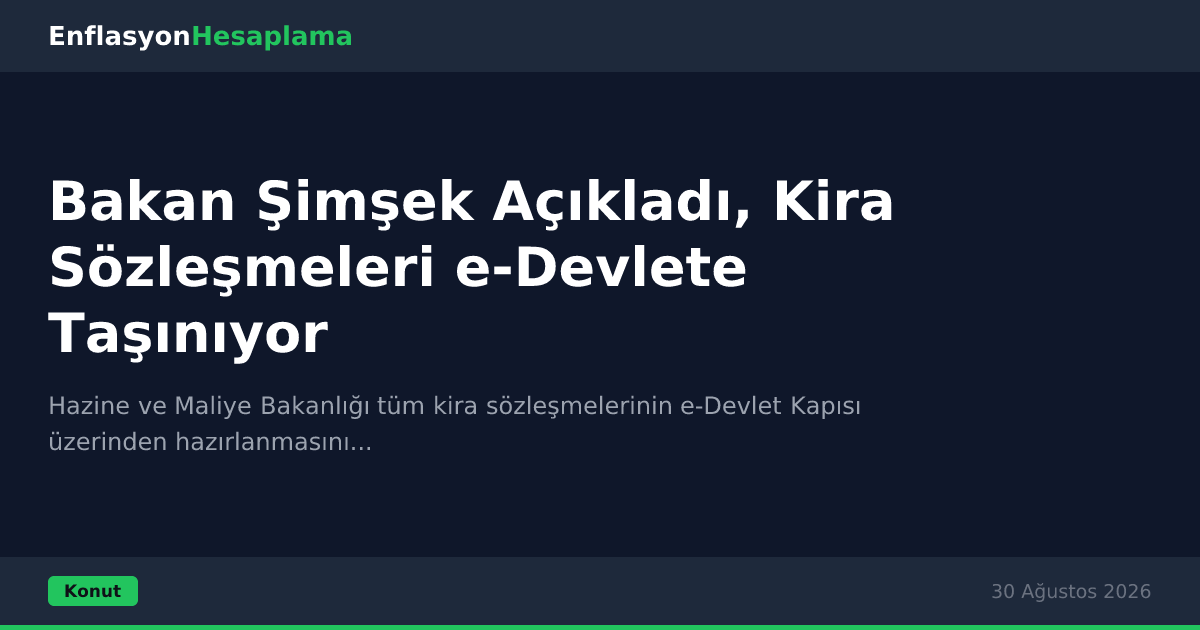 Bakan Şimşek Açıkladı, Kira Sözleşmeleri e-Devlete Taşınıyor