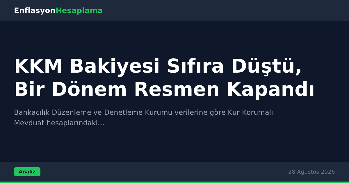 KKM Bakiyesi Sıfıra Düştü, Bir Dönem Resmen Kapandı