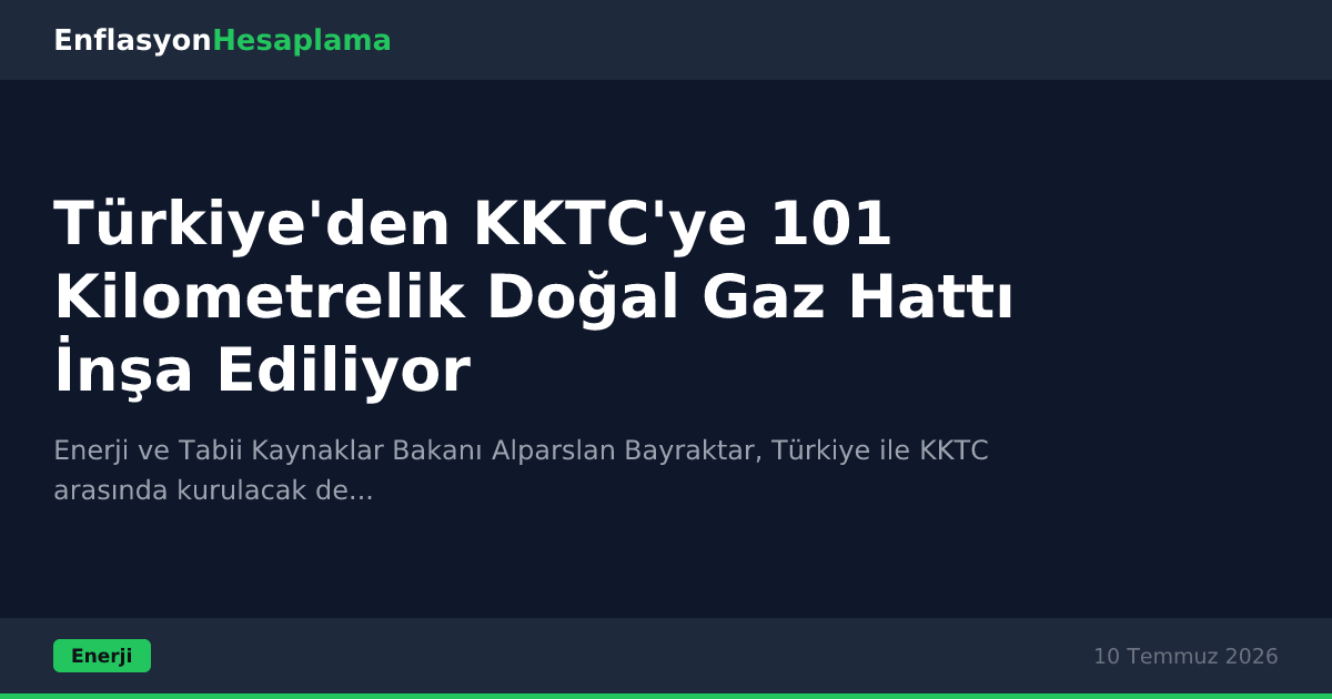 Türkiye'den KKTC'ye 101 Kilometrelik Doğal Gaz Hattı İnşa Ediliyor